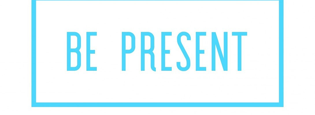 Monday Motivation 25 March 2019 - Be Present