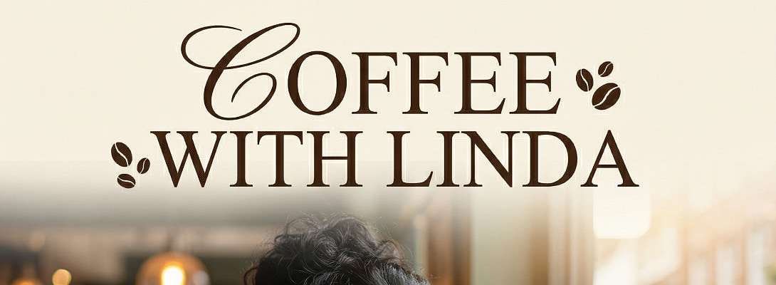 Coffee With Linda: The Strength in the Struggle ?