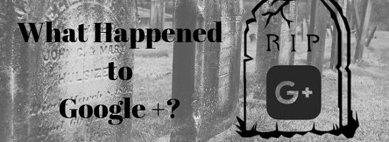 RIP Google+ - I didn't know this until now!