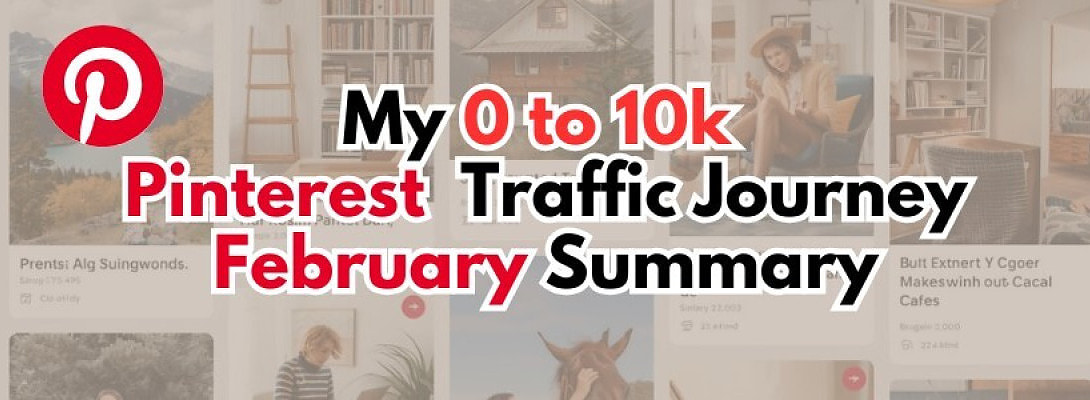 My 0 to 10k Pinterest Traffic Journey - February Summary