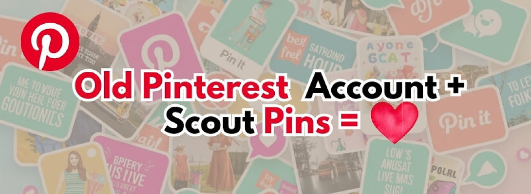 Old Pinterest Account Meet Scout Pins = Surprisingly Alive