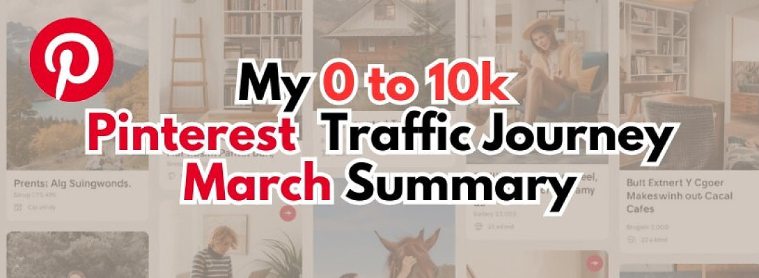 My 0 to 10k Pinterest Traffic Journey - March Summary