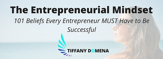 The Entrepreneurial Mindset: 101 Beliefs Every Entrepreneur Needs To Have To Be Successful