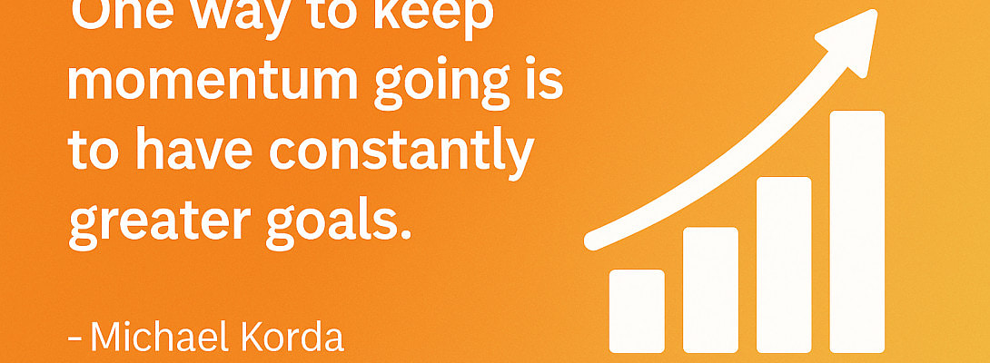 Fueling Momentum Through Ever-Greater Goals