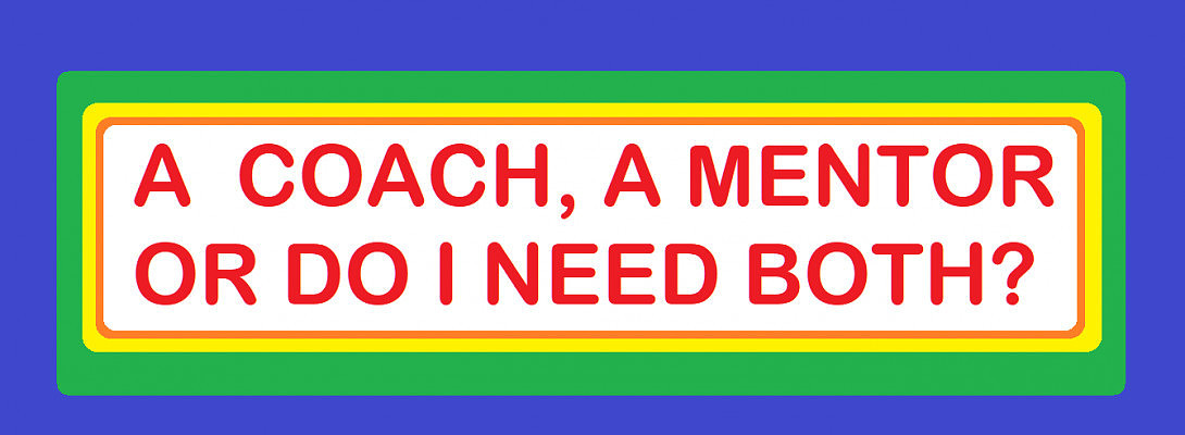 Do I Need a Coach, a Mentor, or BOTH?