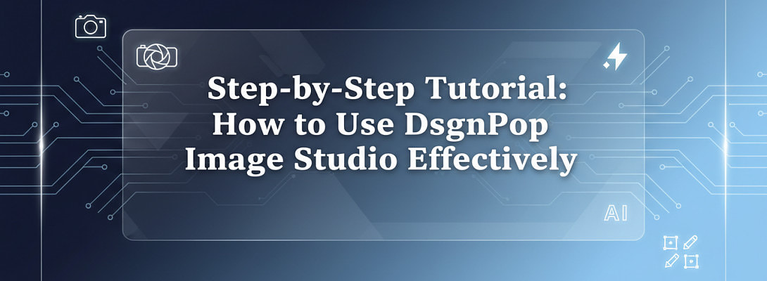 Step-By-Step Tutorial - How to Use DsgnPop AI Image Studio Effectively