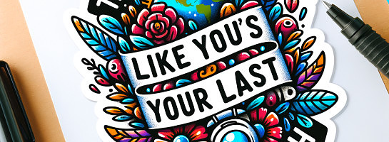 Treasure your days like its your last on Earth