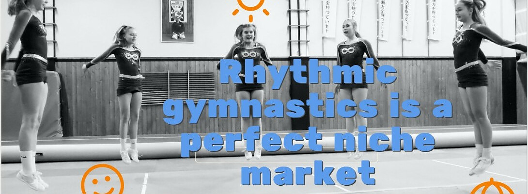 Rhythmic gymnastics is a perfect niche market
