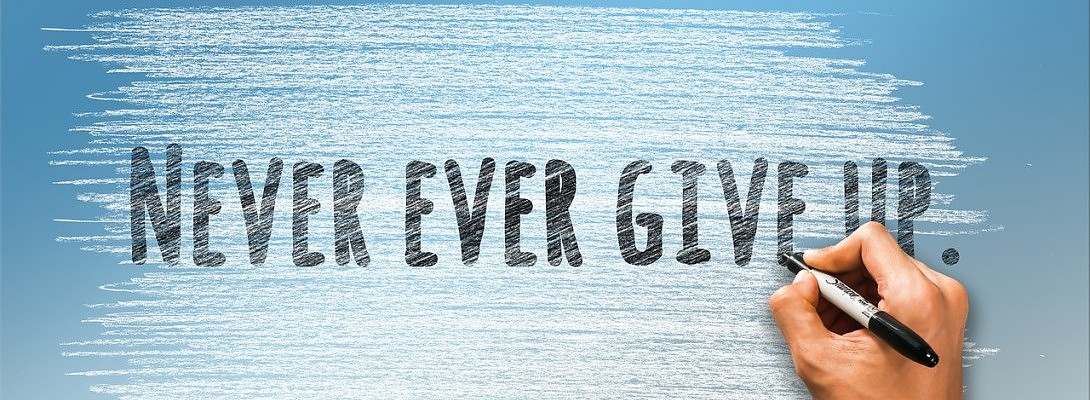 Never Give Up, It Will Pay Off!