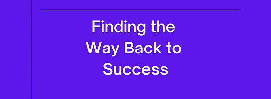 Finding the Way Back to Success