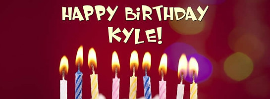 Happy, Happy Birthday Kyle!