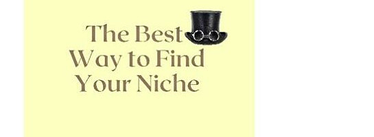 How to Find Your Niche and More (Solutions Found)