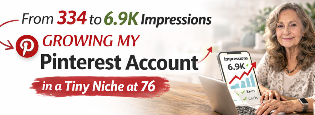 From 334 to 6.9K Impressions: How I’m Growing Pinterest in a Tiny Niche at 76