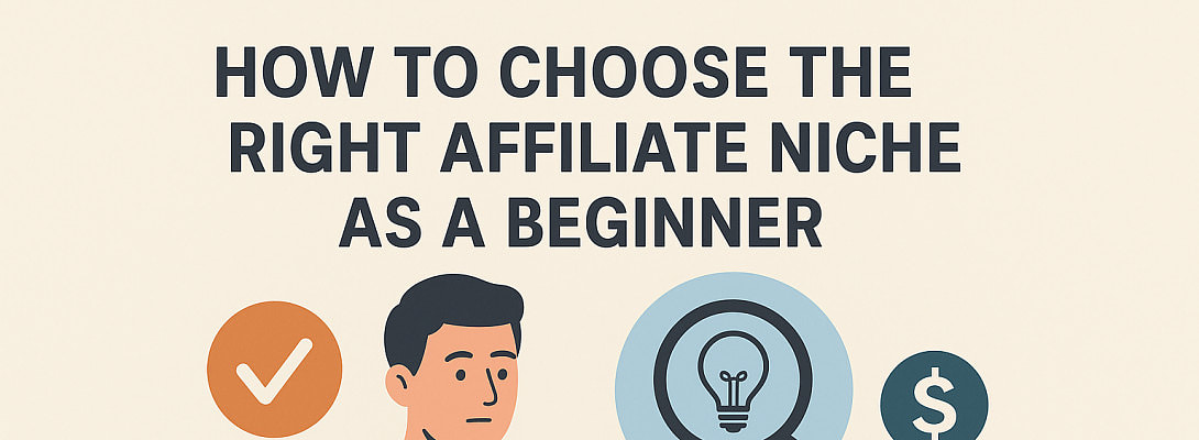 How to Choose the Right Affiliate Niche as a Beginner