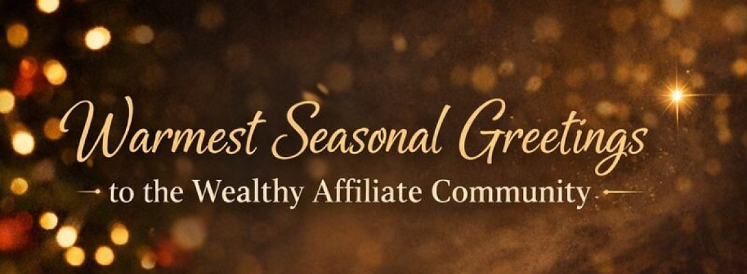 Warmest Seasonal Greetings to the Wealthy Affiliate Community