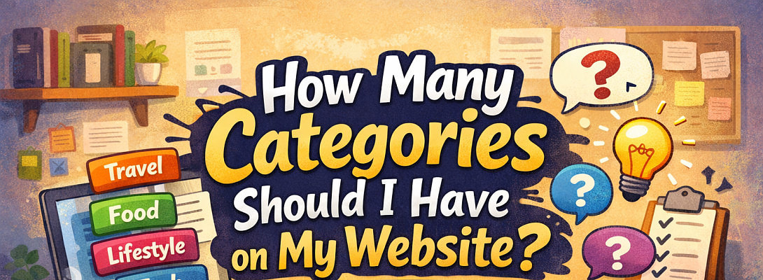 How Many Categories Should I Have on My Website? (Need Advice!)