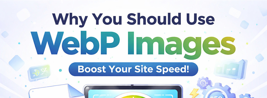 Why You Should Use WebP Images