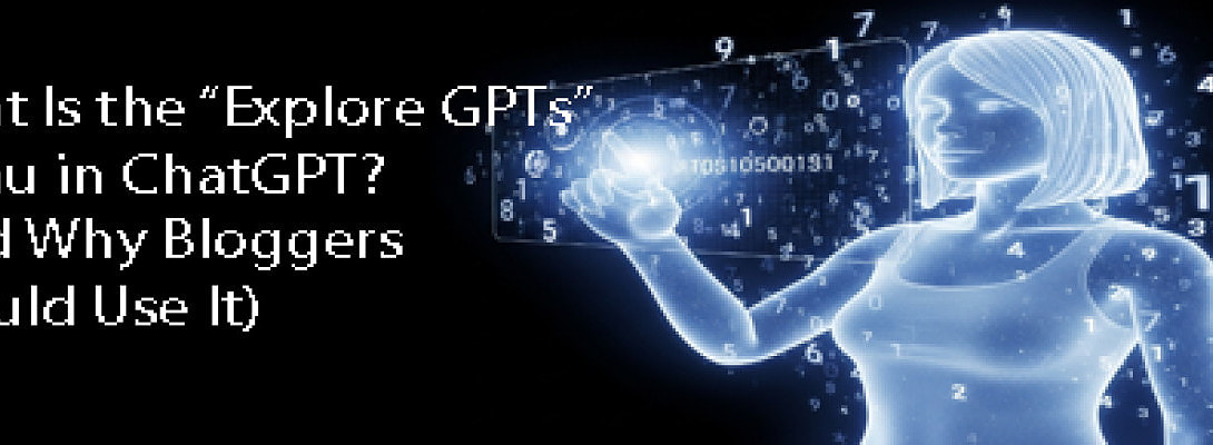 What Is the “Explore GPTs” Menu in ChatGPT? (And Why Bloggers Should Use It)