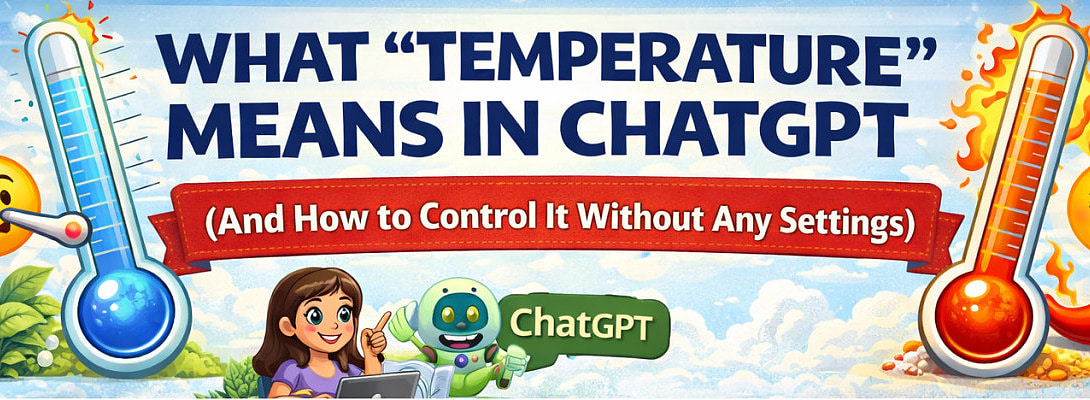 What "Temperature" Means in ChatGPT (and How to Control it without any Settings)