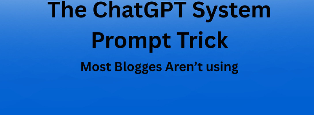 The ChatGPT System Prompt Trick Most Bloggers Aren’t Using (But Should Be)