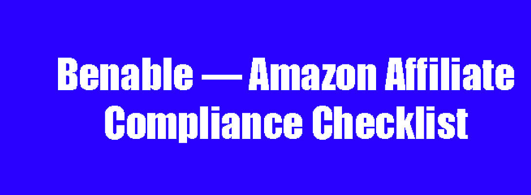 Benable — Amazon Affiliate Compliance Checklist