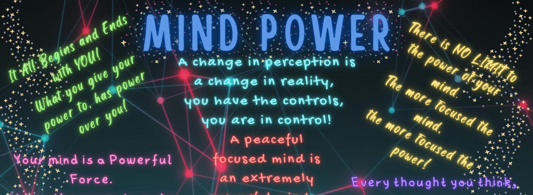 Mind Power - It All Begins and Ends in Your Mind.