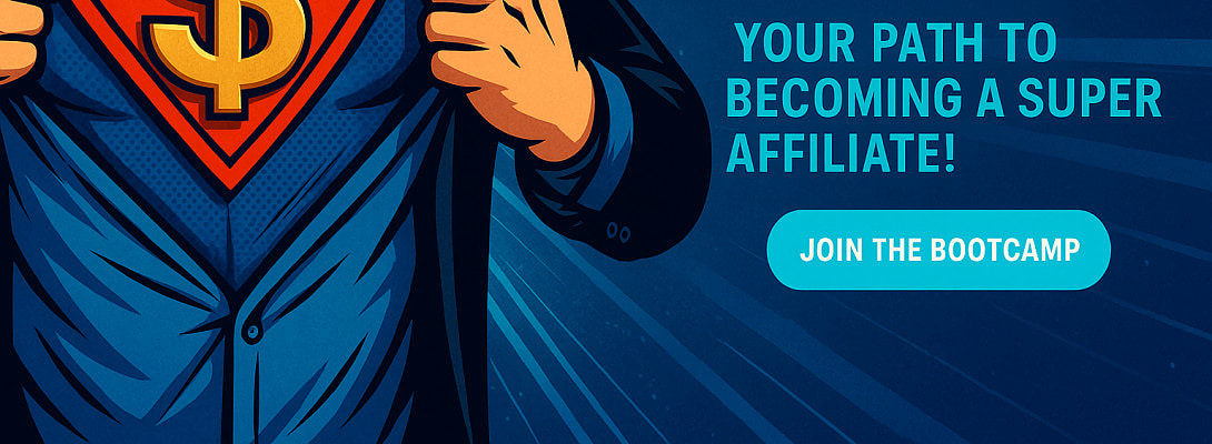 Affiliate Bootcamp is LIVE! Your Path to Becoming a Super Affiliate.