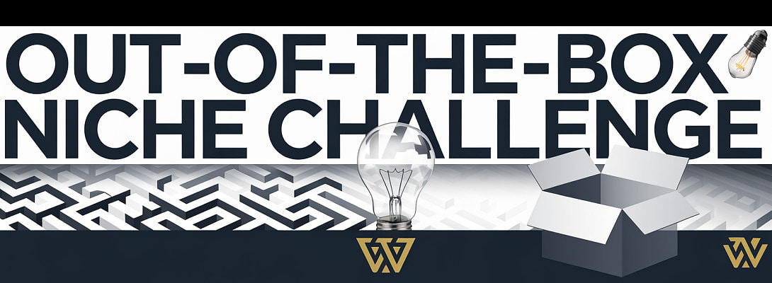 Weekly Challenge: Out-of-the-Box Niche Idea