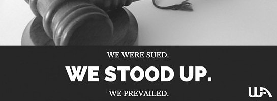 We Were Sued. We Stood Up. We Prevailed.