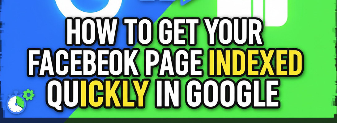 How To Get Your Facebook Page Indexed Quickly In Google