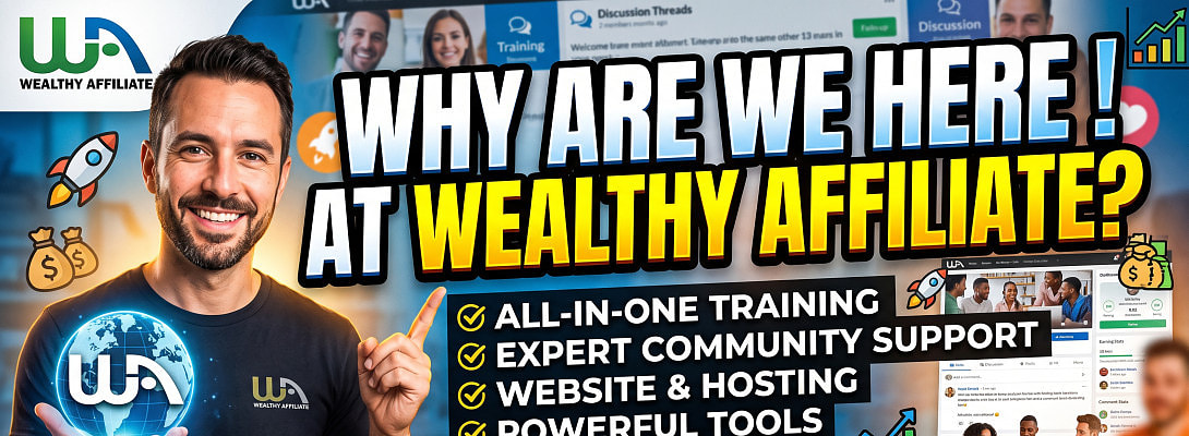 Why Are We Here At Wealthy Affiliate?