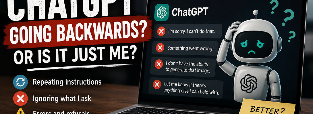 Has ChatGPT Gone Backwards? Or Is It Just Me?