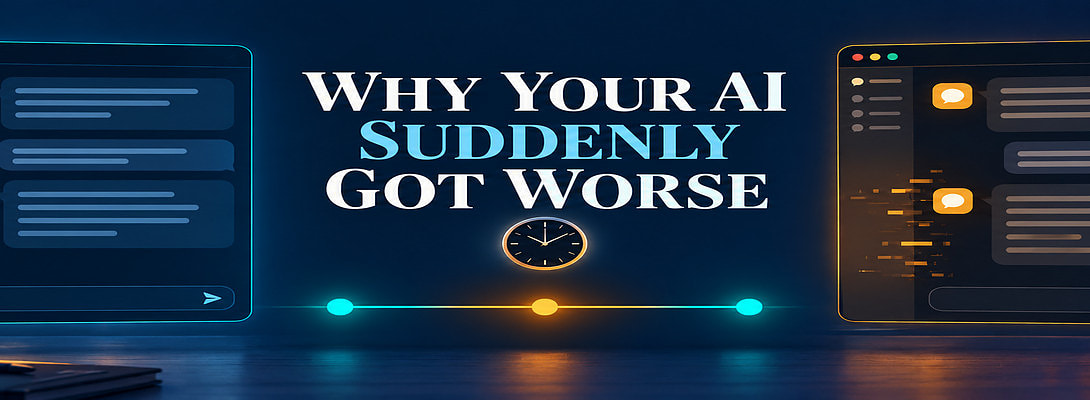 Why Your AI Suddenly Got Worse, and Why It Might Not Be Your Prompt