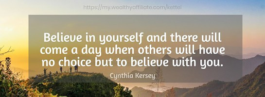 Believe in yourself and others will follow