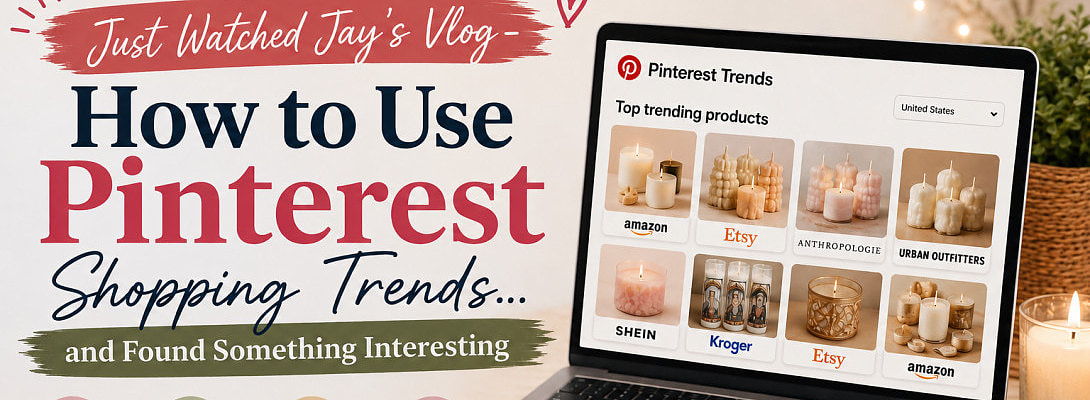 Just Watched Jay’s Vlog - How to Use Pinterest Shopping Trends… and Found Something In