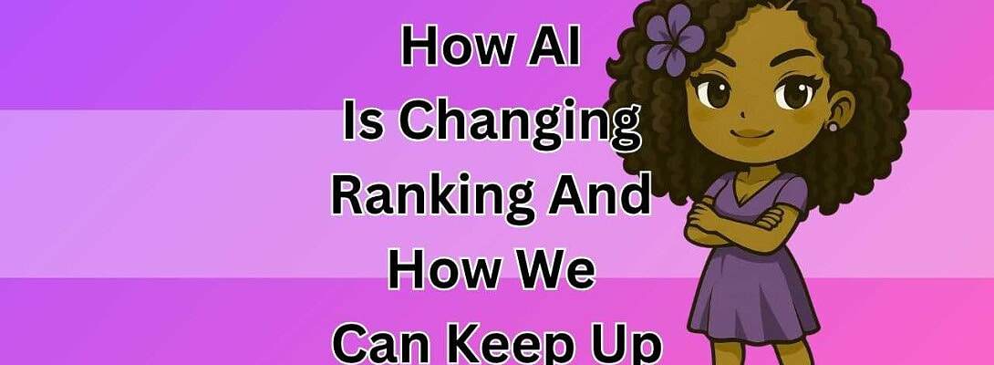 How AI Is Changing Ranking And How We Can Keep Up
